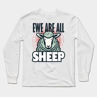 Ewe Are All Sheep (light) Long Sleeve T-Shirt